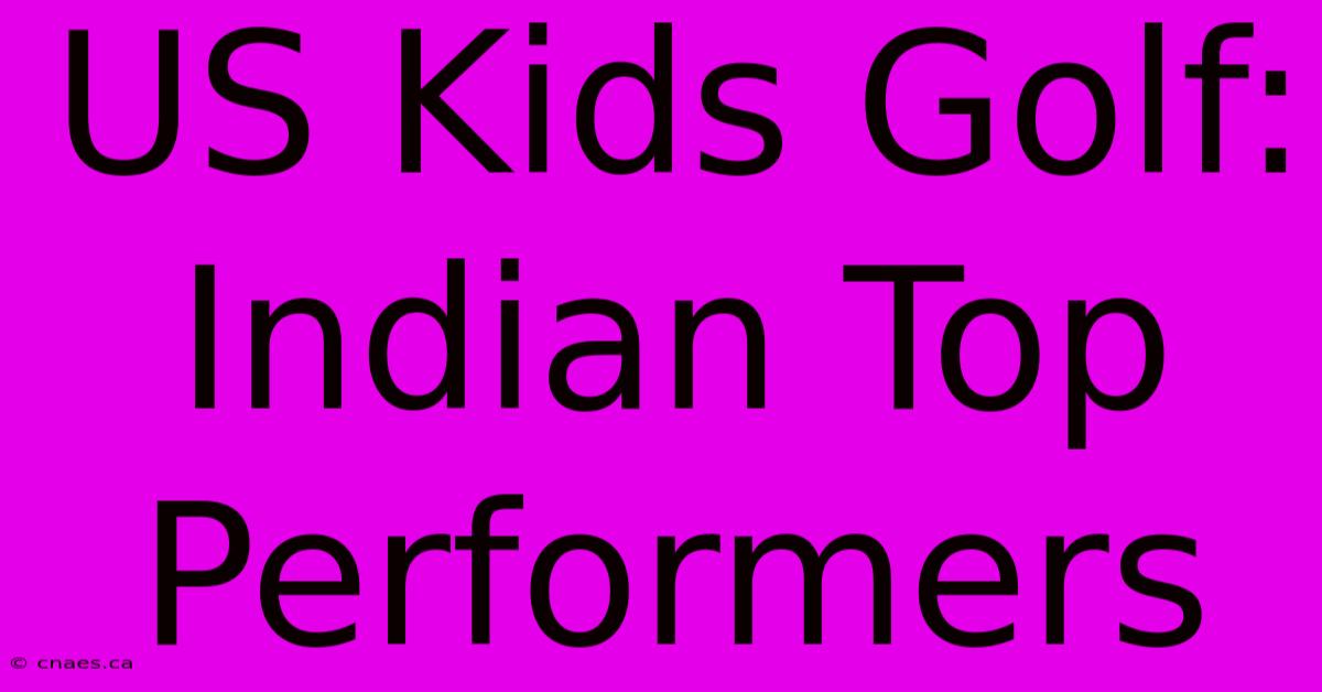 US Kids Golf: Indian Top Performers