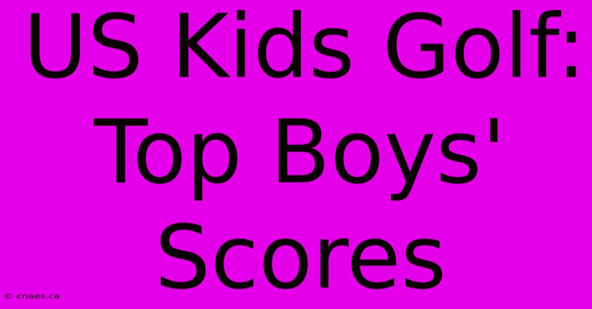 US Kids Golf: Top Boys' Scores