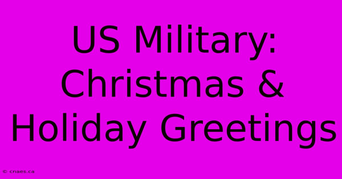 US Military: Christmas & Holiday Greetings