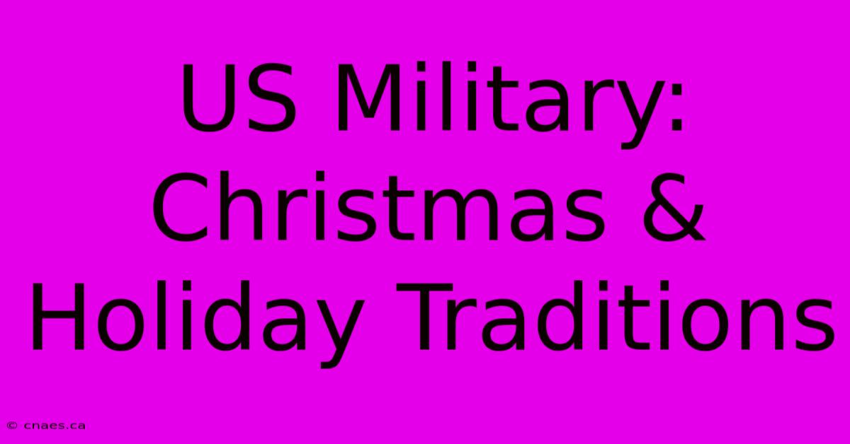 US Military: Christmas & Holiday Traditions