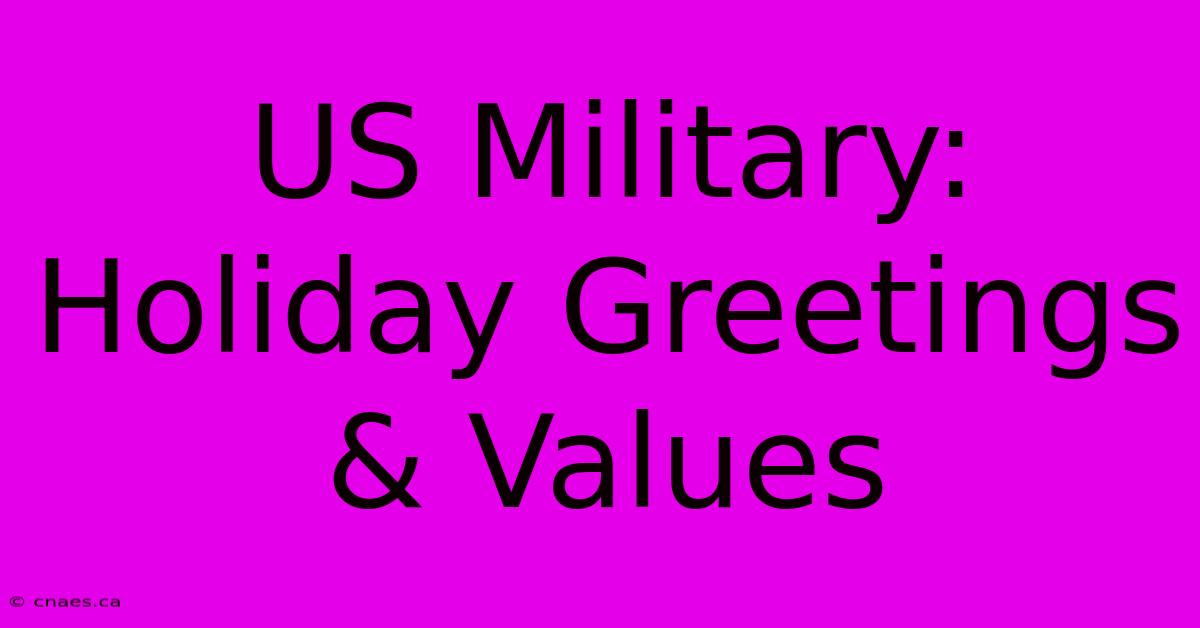 US Military: Holiday Greetings & Values