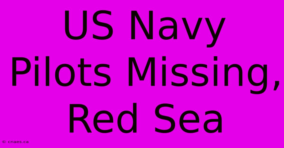 US Navy Pilots Missing, Red Sea