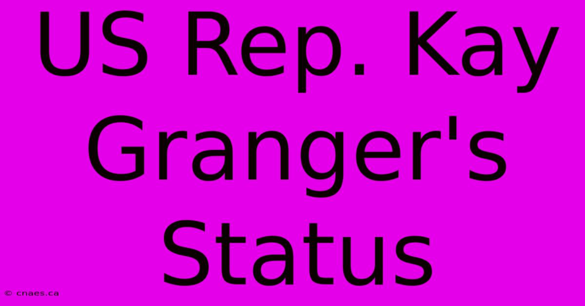 US Rep. Kay Granger's Status