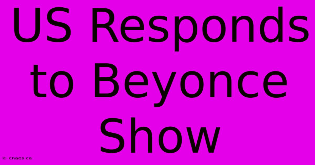 US Responds To Beyonce Show