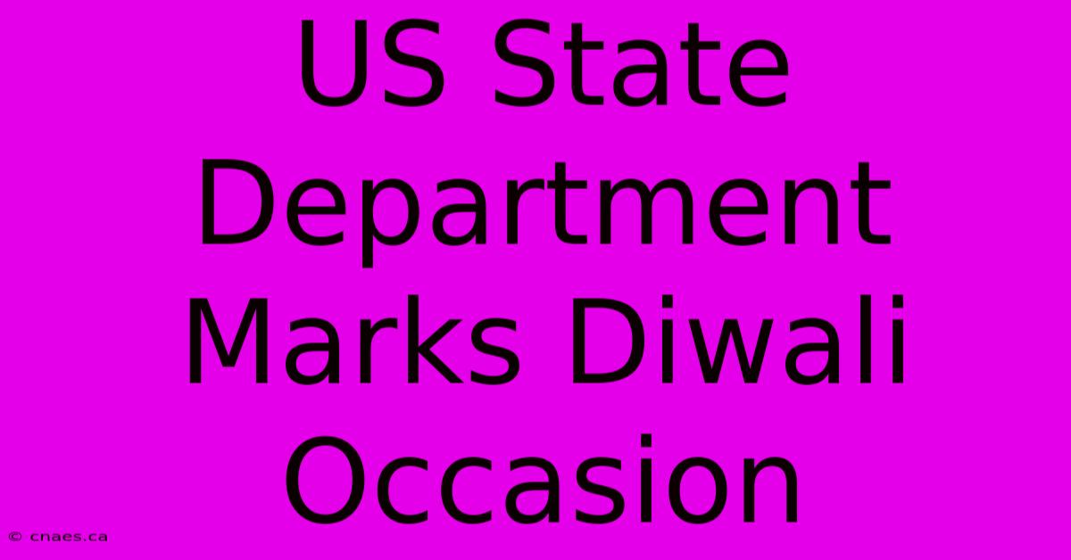 US State Department Marks Diwali Occasion 