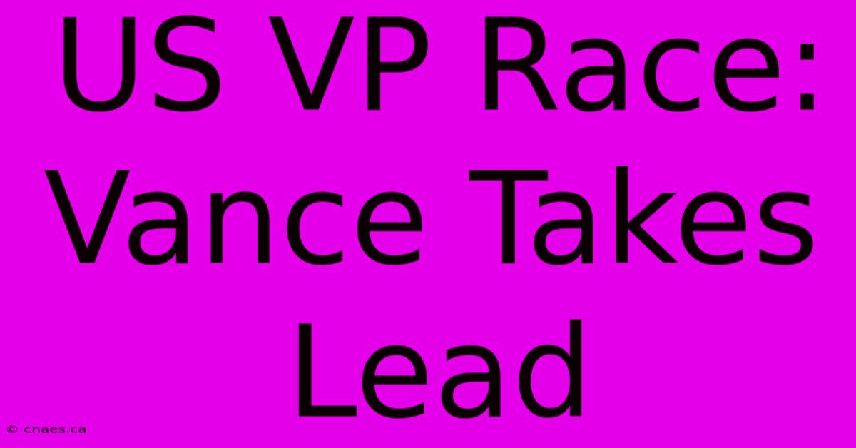 US VP Race: Vance Takes Lead 