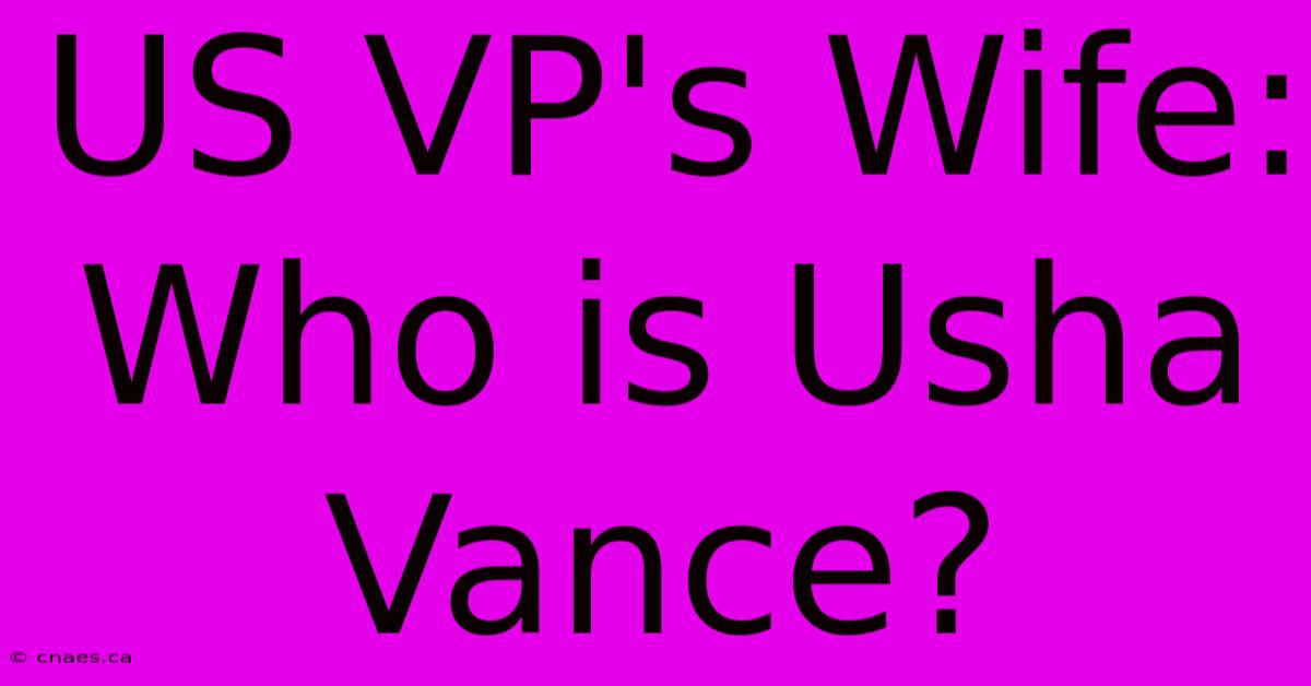 US VP's Wife: Who Is Usha Vance? 