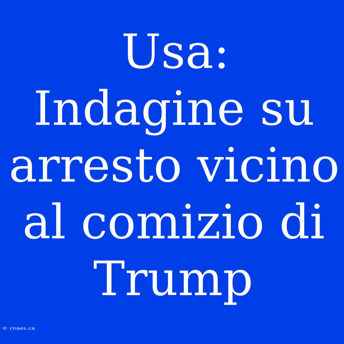 Usa: Indagine Su Arresto Vicino Al Comizio Di Trump