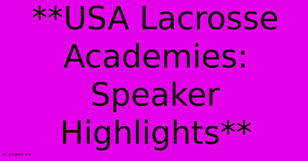 **USA Lacrosse Academies: Speaker Highlights**