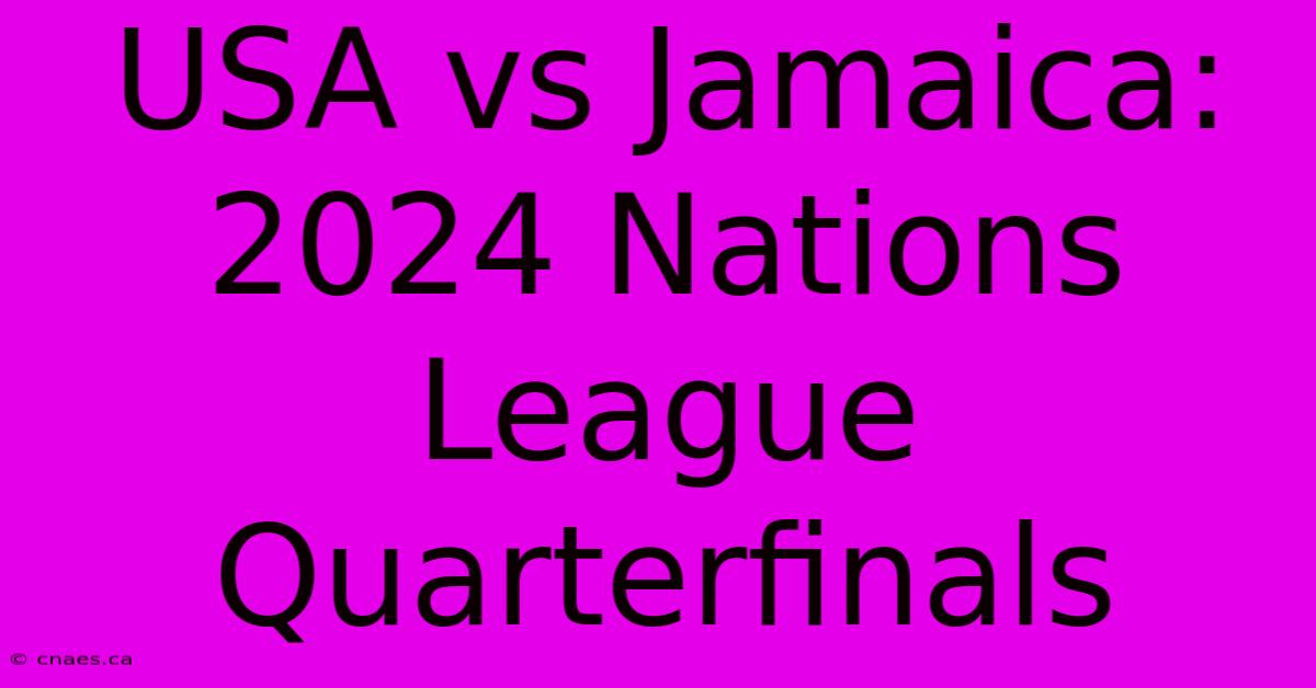 USA Vs Jamaica: 2024 Nations League Quarterfinals