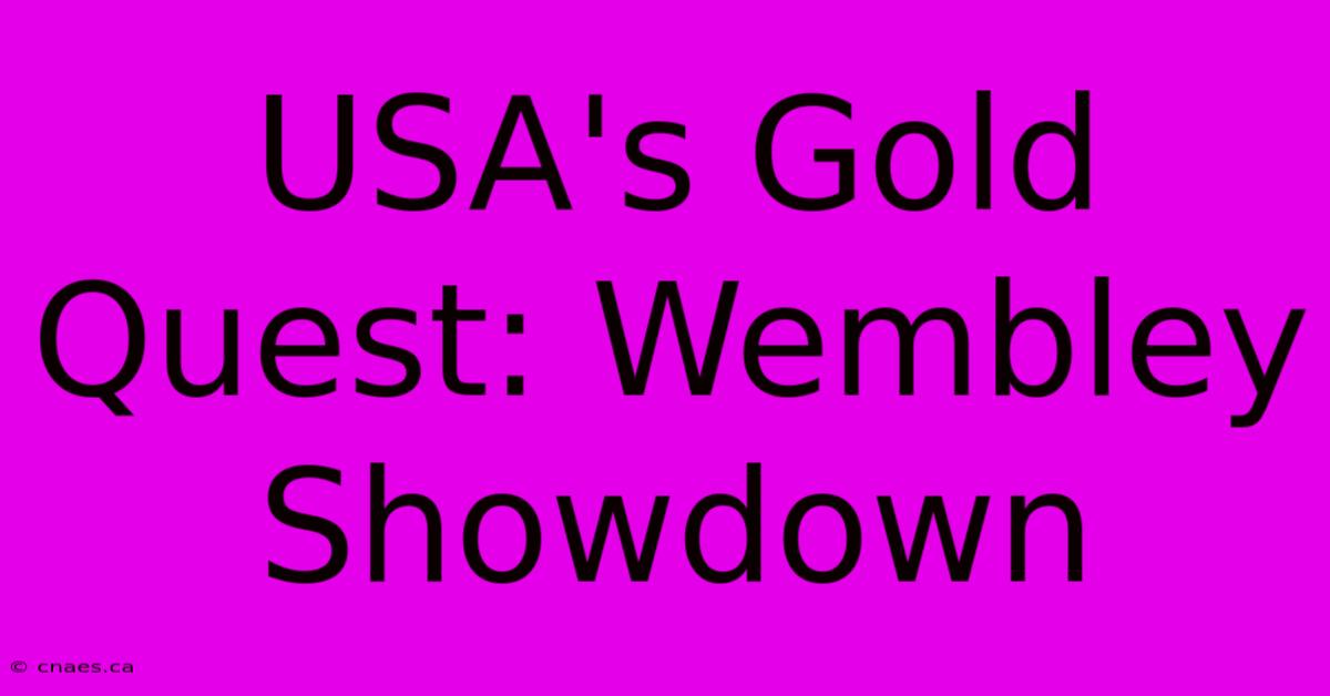 USA's Gold Quest: Wembley Showdown