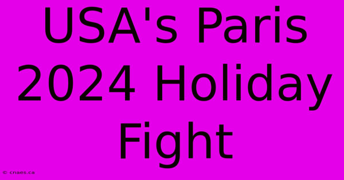 USA's Paris 2024 Holiday Fight