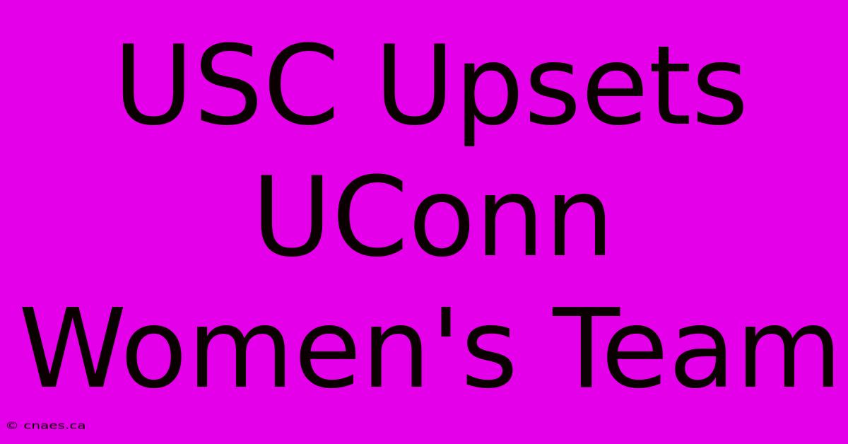 USC Upsets UConn Women's Team