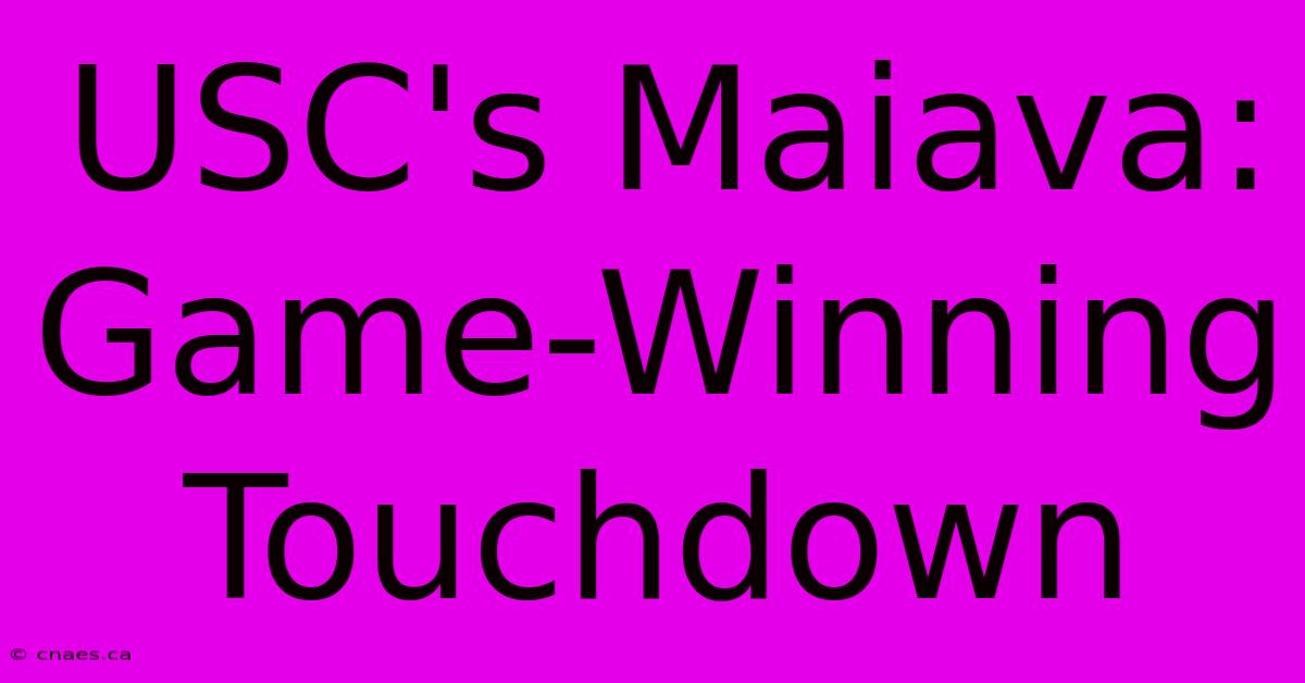 USC's Maiava: Game-Winning Touchdown