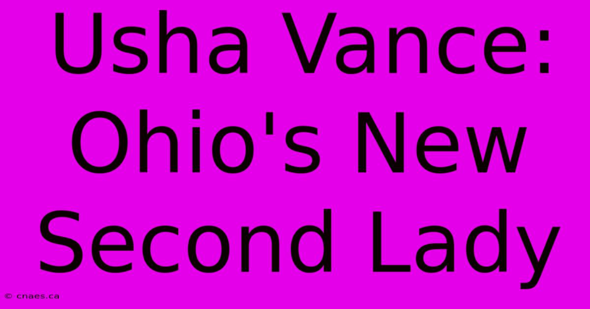 Usha Vance: Ohio's New Second Lady