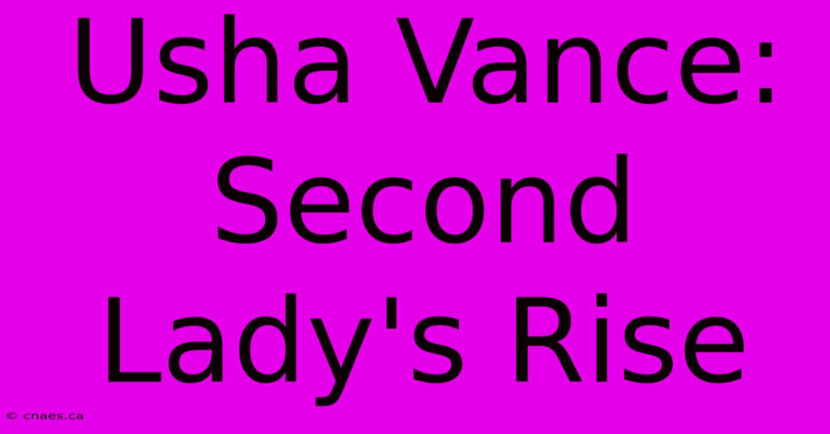 Usha Vance: Second Lady's Rise 