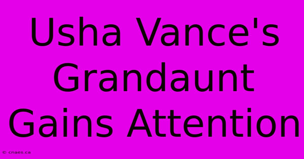 Usha Vance's Grandaunt Gains Attention