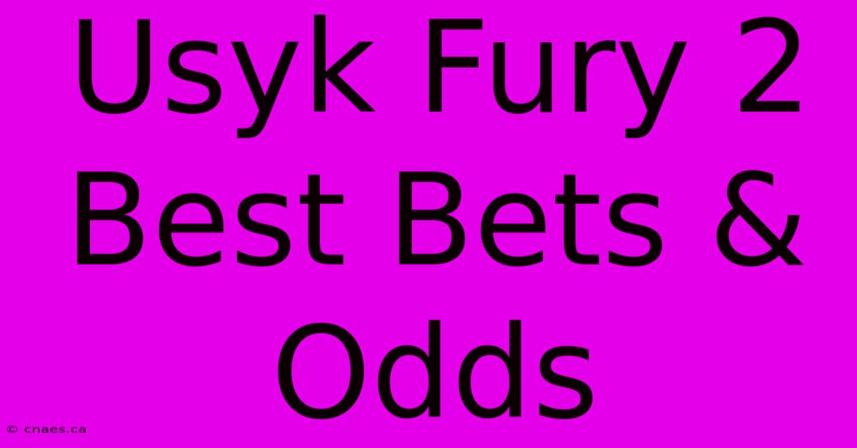 Usyk Fury 2 Best Bets & Odds