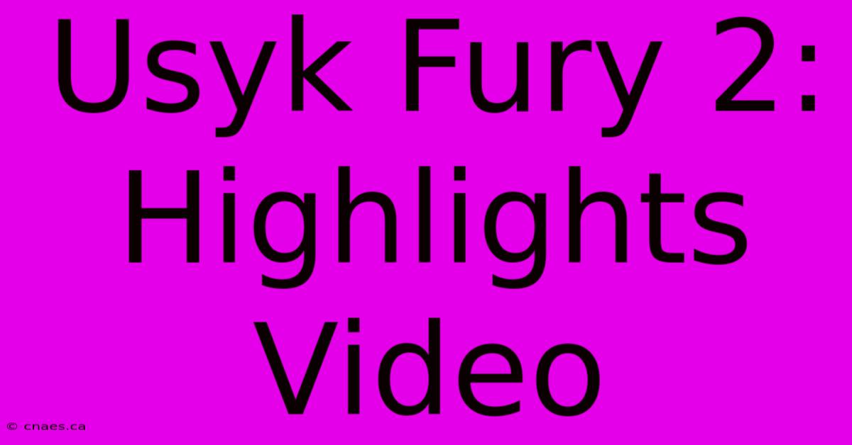 Usyk Fury 2: Highlights Video