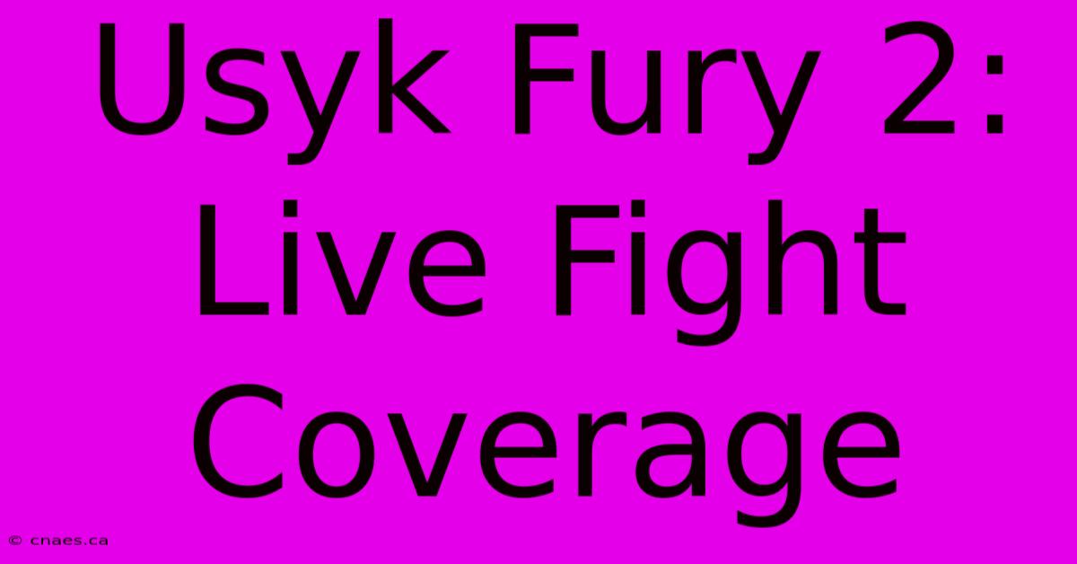 Usyk Fury 2: Live Fight Coverage