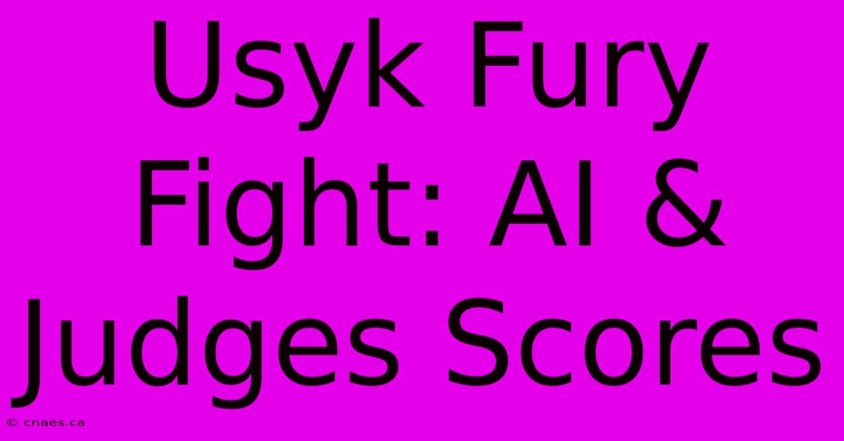 Usyk Fury Fight: AI & Judges Scores