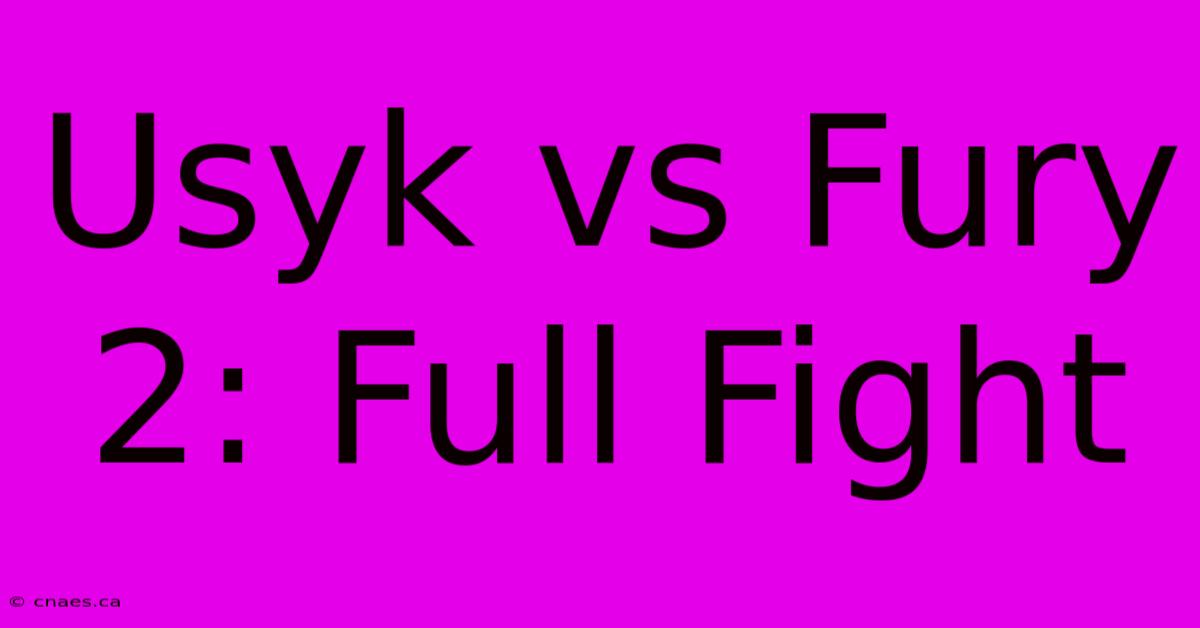 Usyk Vs Fury 2: Full Fight