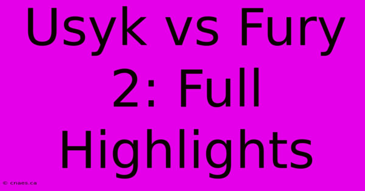 Usyk Vs Fury 2: Full Highlights