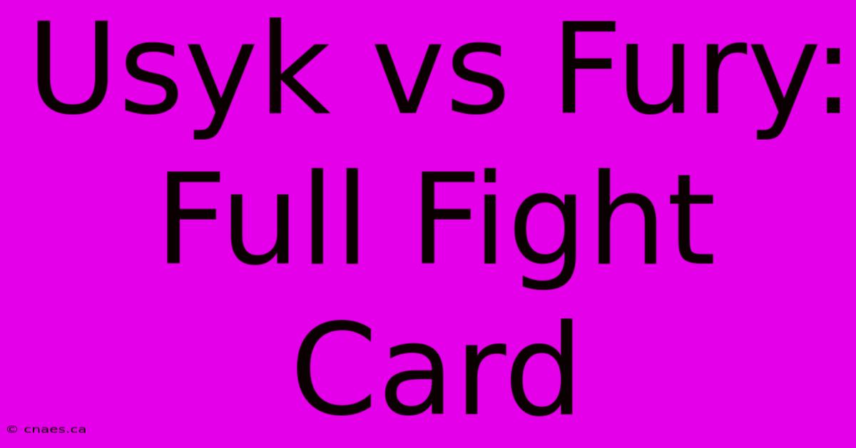 Usyk Vs Fury: Full Fight Card