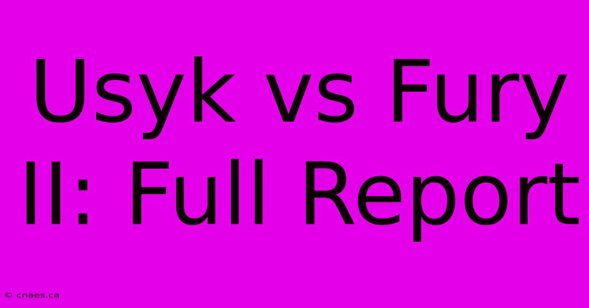 Usyk Vs Fury II: Full Report