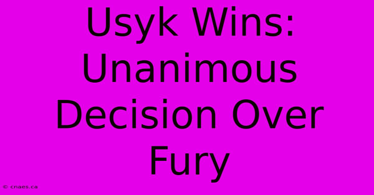 Usyk Wins: Unanimous Decision Over Fury