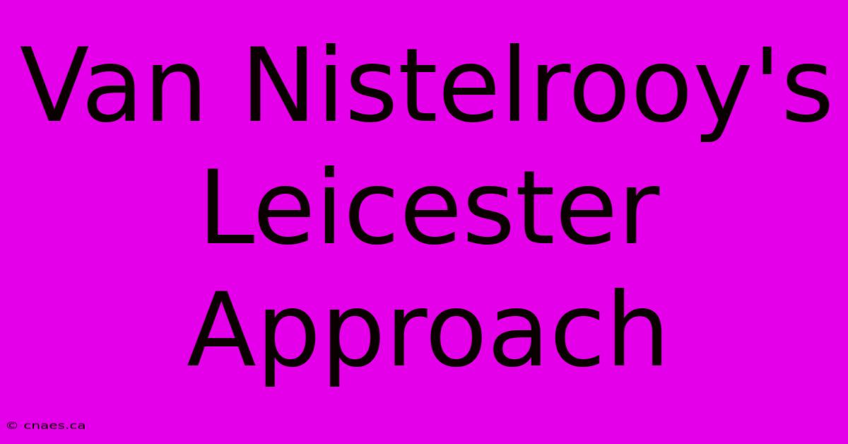 Van Nistelrooy's Leicester Approach