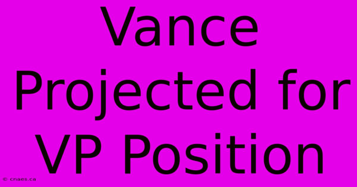 Vance Projected For VP Position