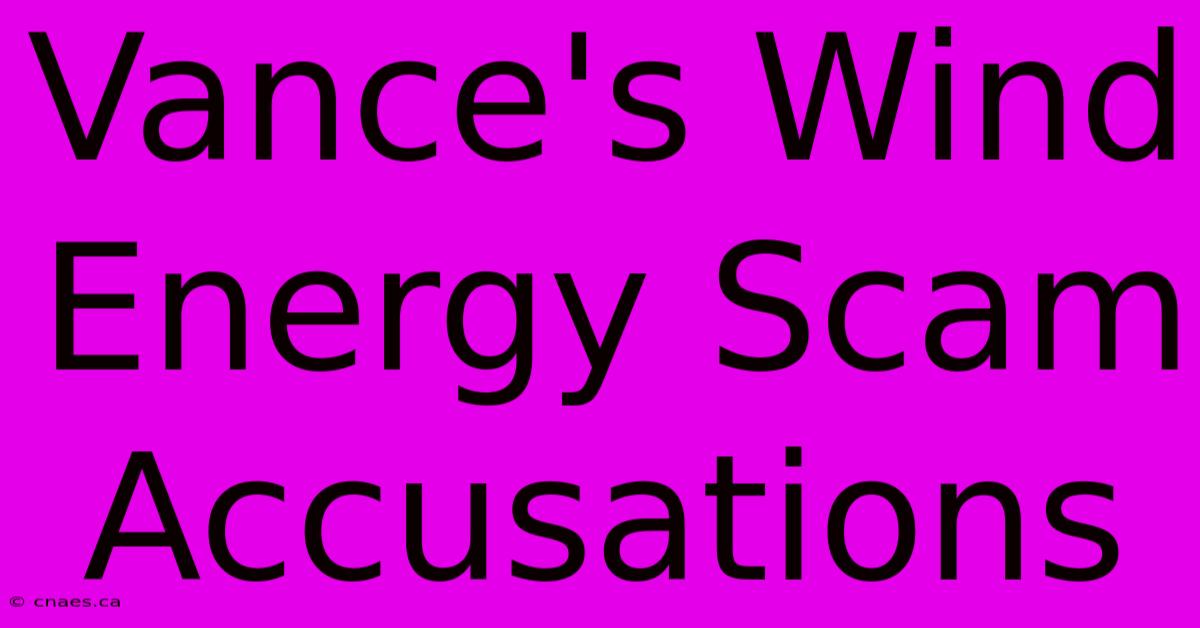 Vance's Wind Energy Scam Accusations