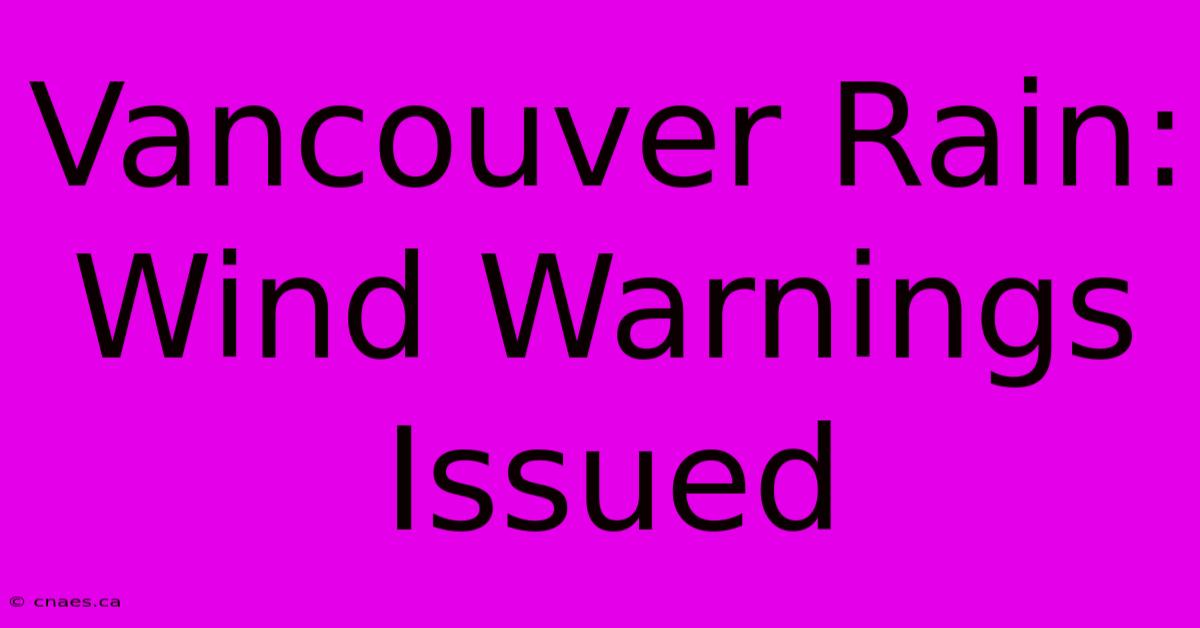 Vancouver Rain: Wind Warnings Issued