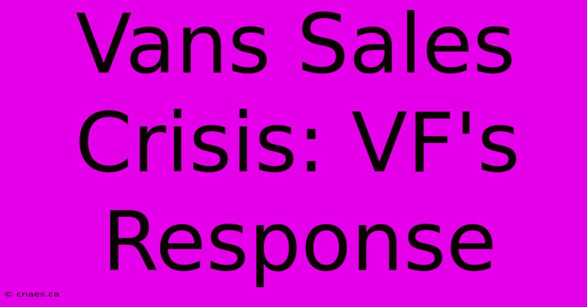 Vans Sales Crisis: VF's Response