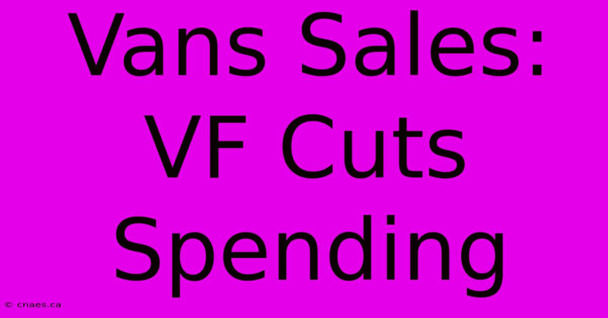 Vans Sales: VF Cuts Spending