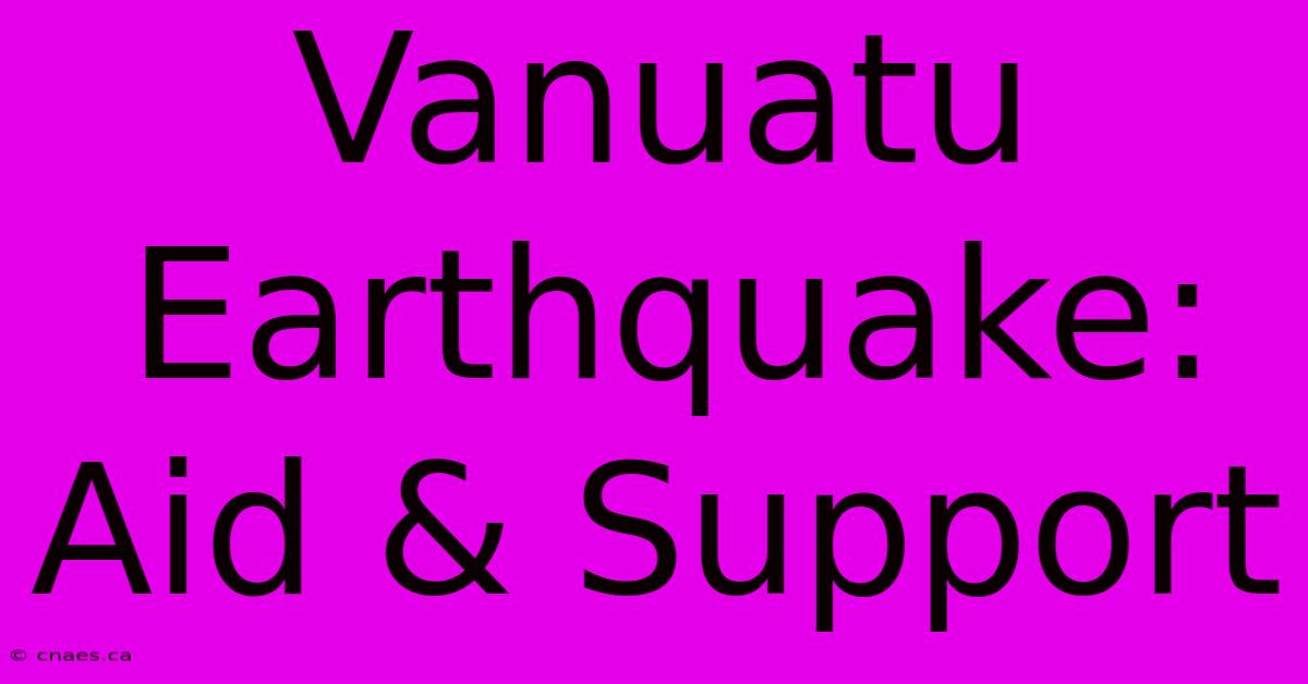 Vanuatu Earthquake: Aid & Support