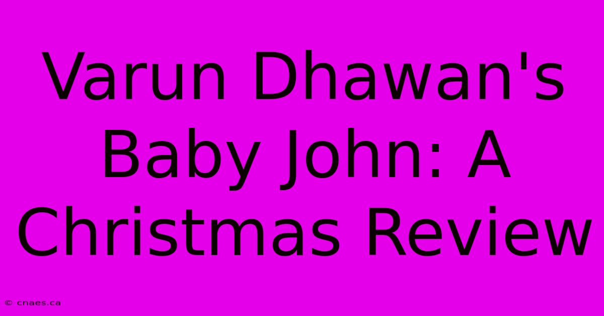 Varun Dhawan's Baby John: A Christmas Review