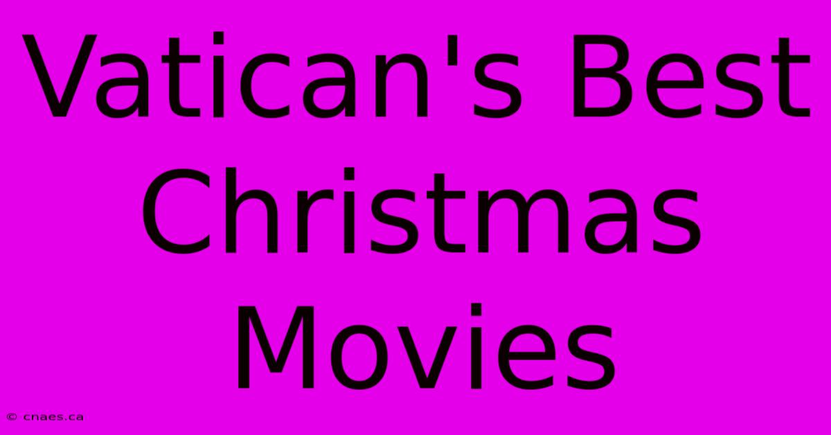 Vatican's Best Christmas Movies