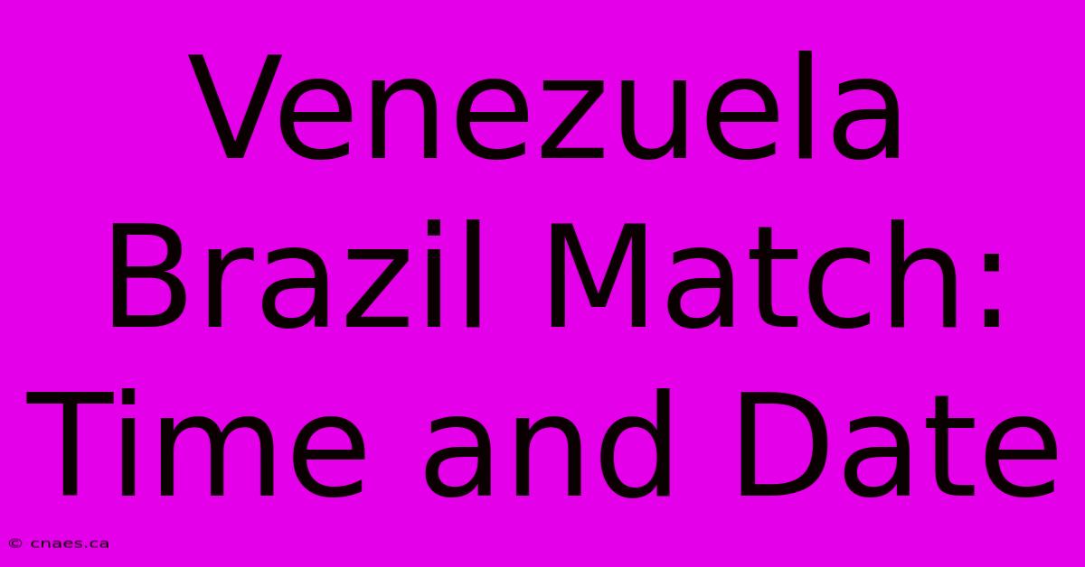 Venezuela Brazil Match: Time And Date