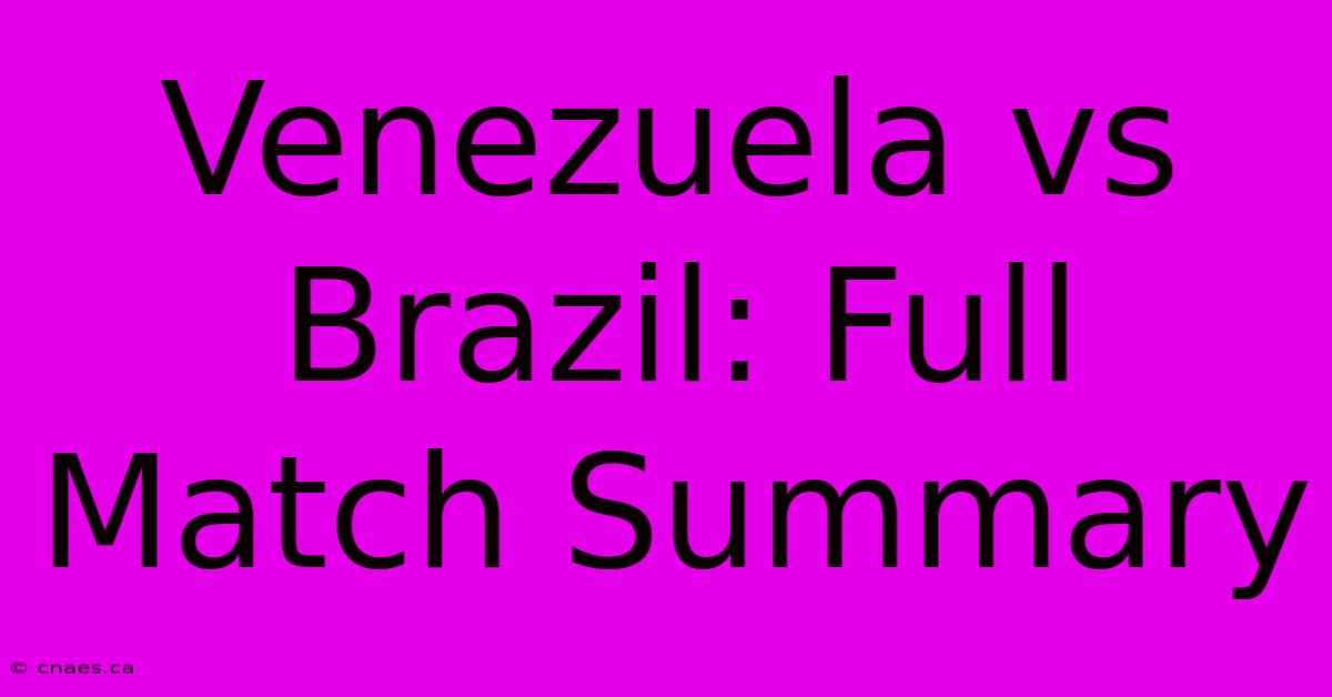 Venezuela Vs Brazil: Full Match Summary 