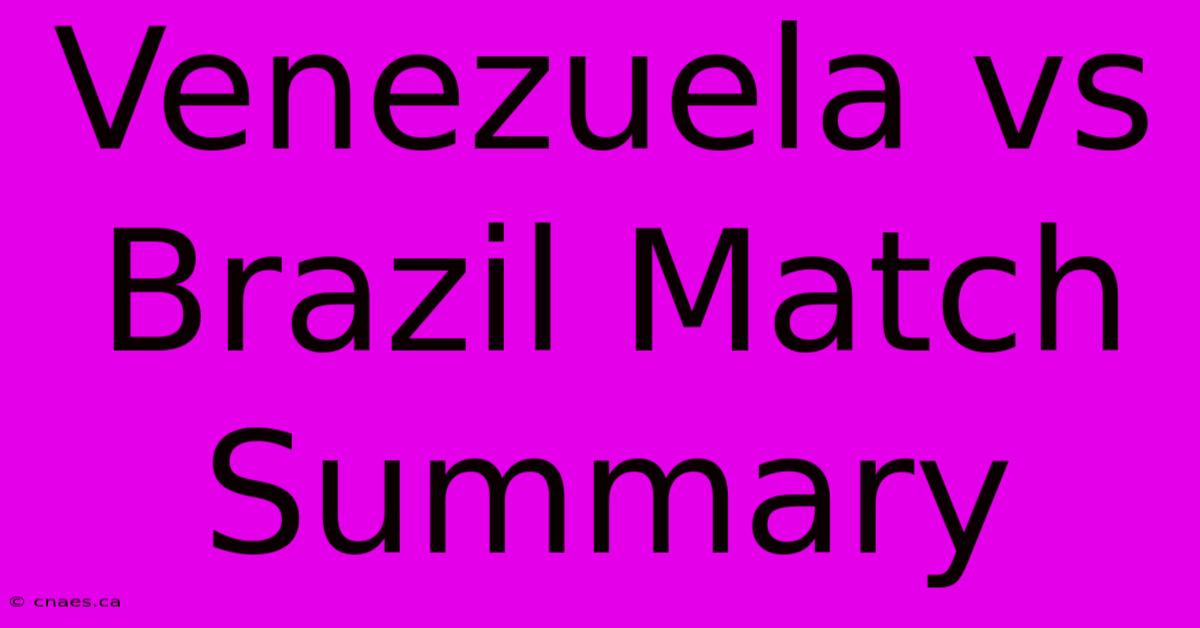 Venezuela Vs Brazil Match Summary