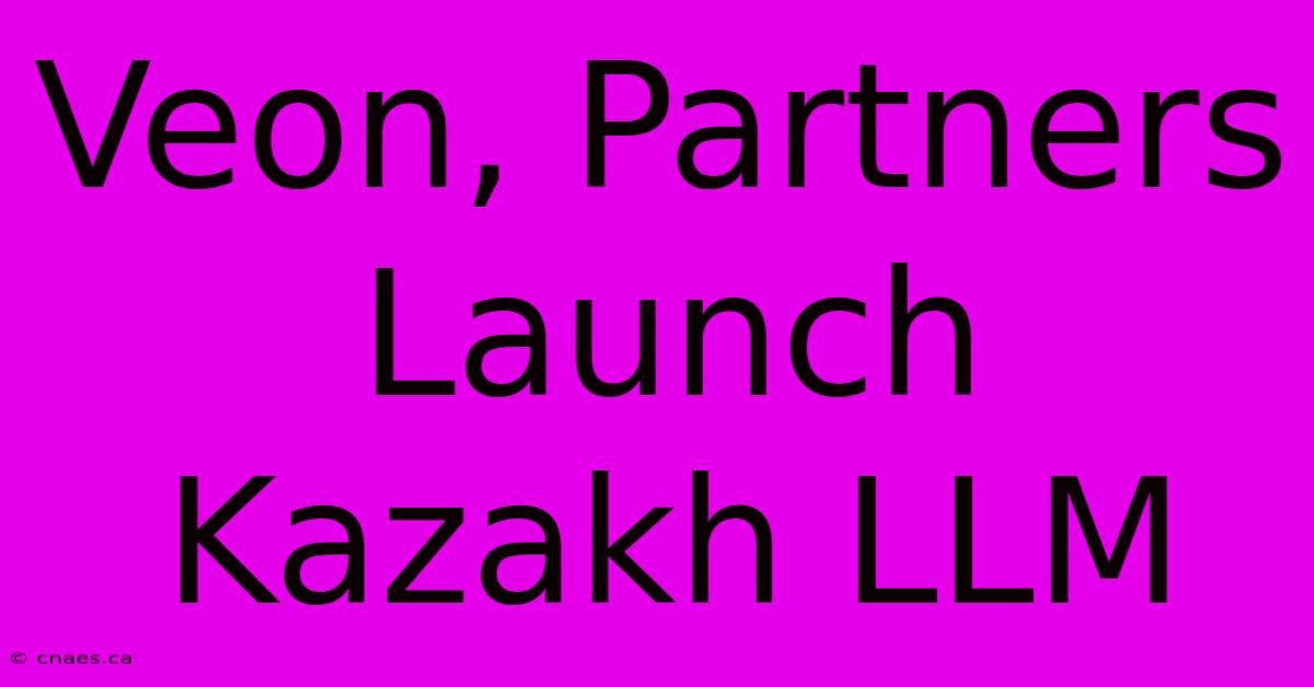 Veon, Partners Launch Kazakh LLM