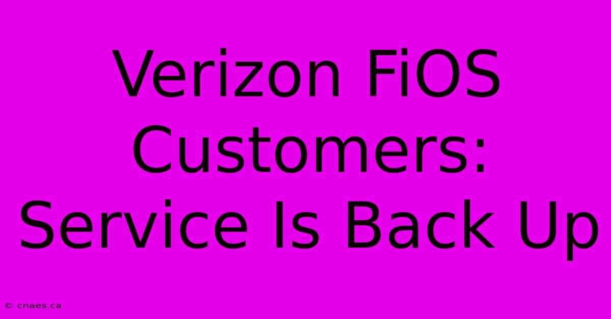 Verizon FiOS Customers: Service Is Back Up 