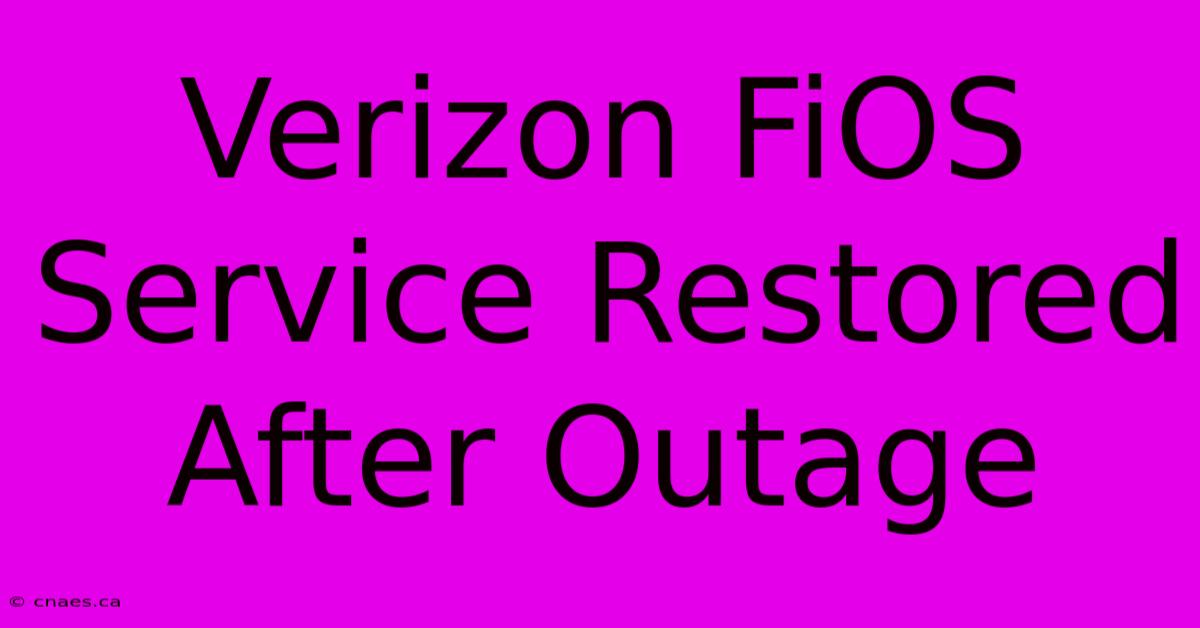 Verizon FiOS Service Restored After Outage