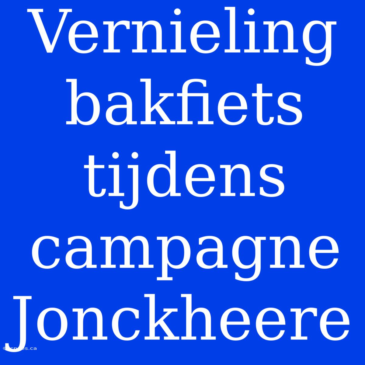 Vernieling Bakfiets Tijdens Campagne Jonckheere