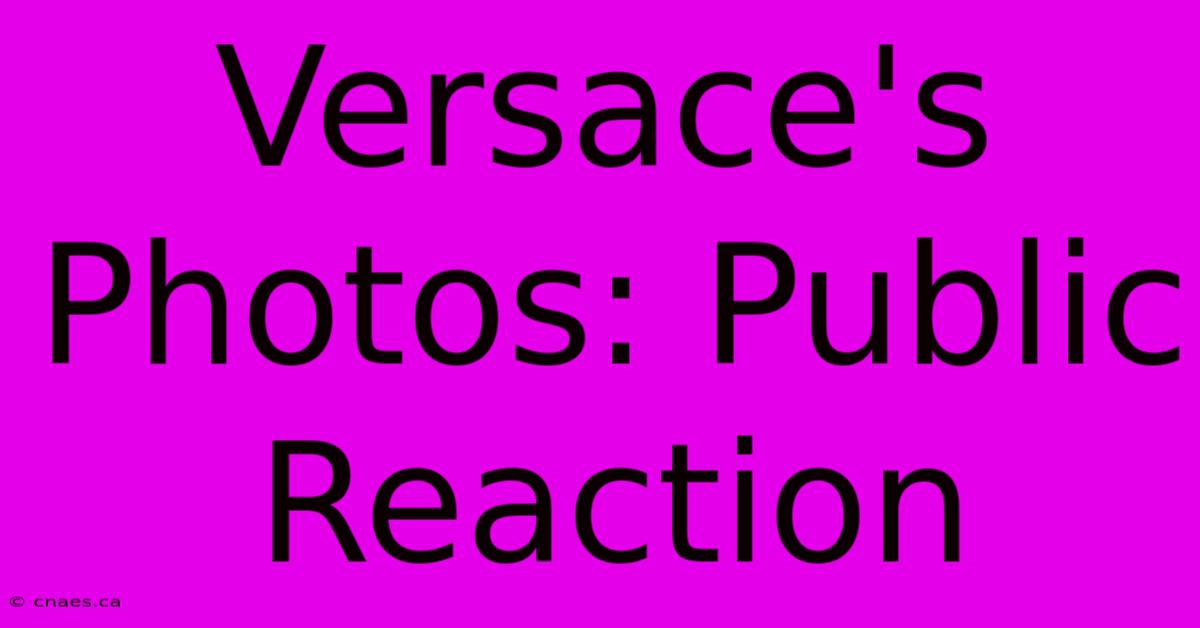 Versace's Photos: Public Reaction