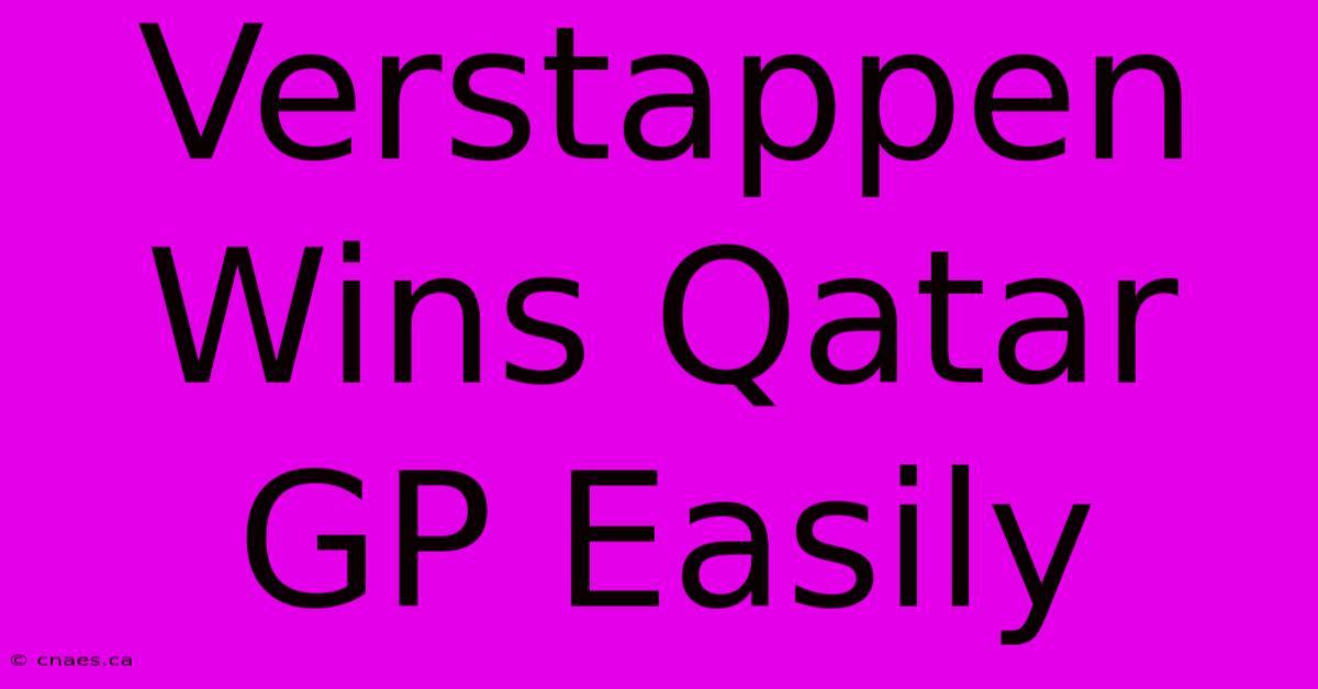 Verstappen Wins Qatar GP Easily