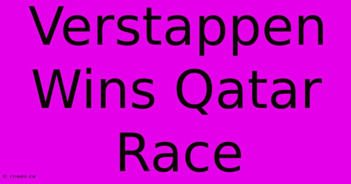 Verstappen Wins Qatar Race