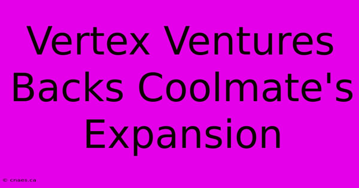 Vertex Ventures Backs Coolmate's Expansion